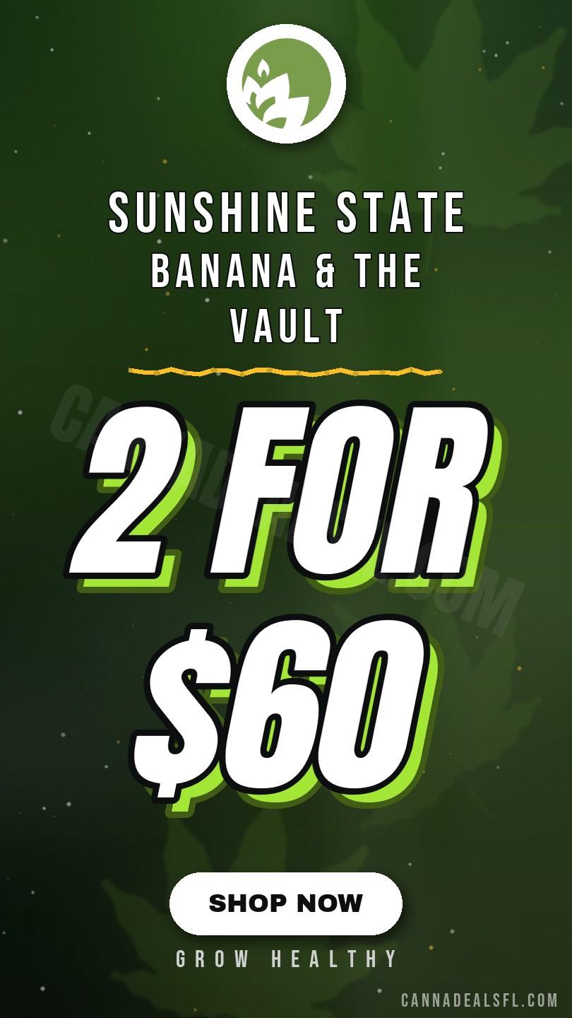 Sunshine State Banana & The Vault - 2 for $60! - Cannabis deal image