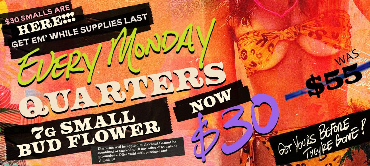 Every Monday: $30 Small Bud Quarters - Cannabis deal image