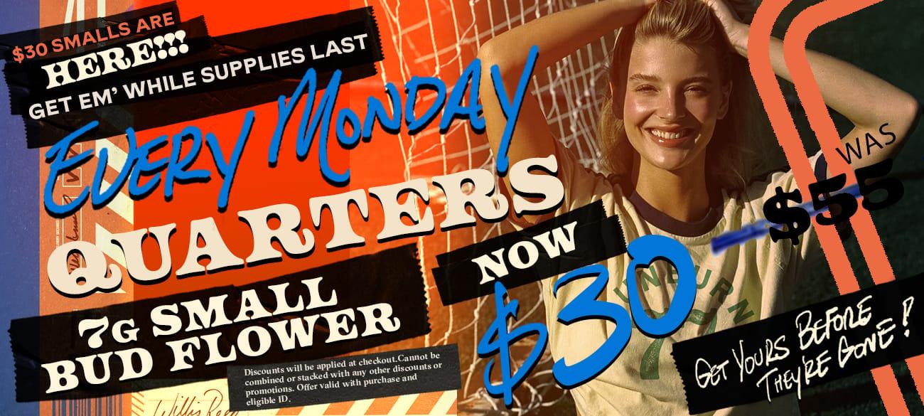 Every Monday Quarters Now $30 - Cannabis deal image