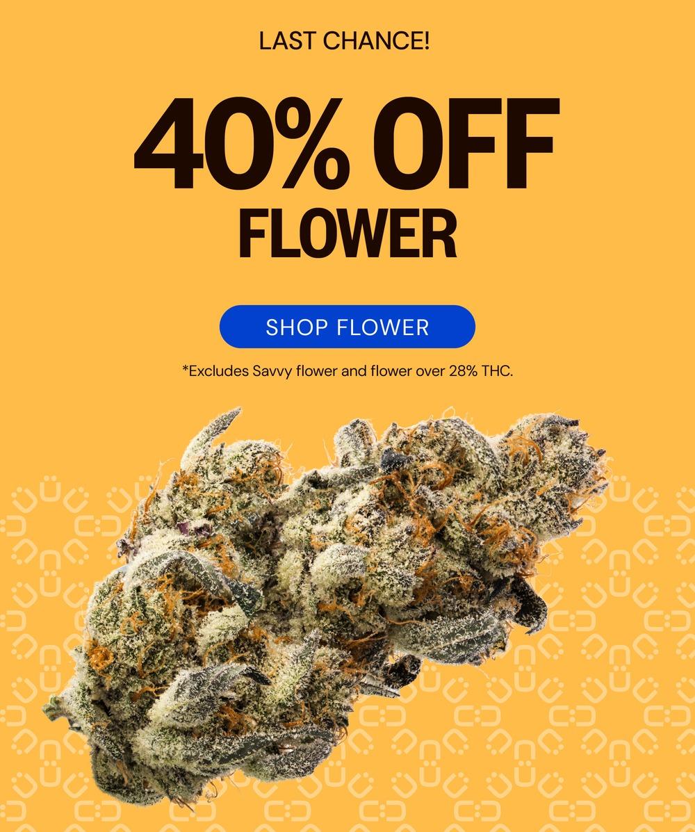 Last Chance: 40% Off Flower Deals - Cannabis deal image