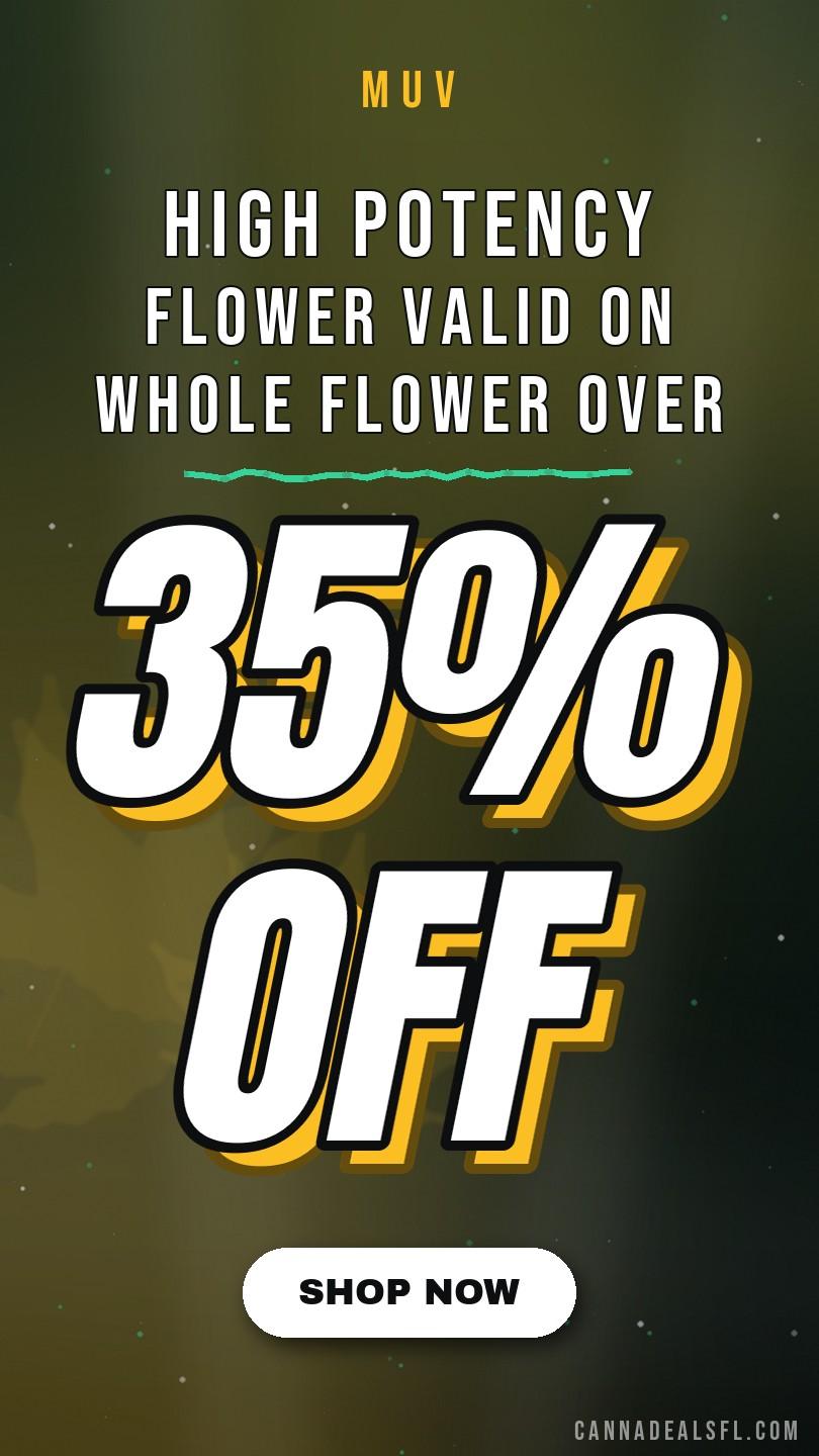 35% Off High Potency Flower Valid On Whole Flower Over 28% Thc And Excludes Savvy Flower - Cannabis deal image