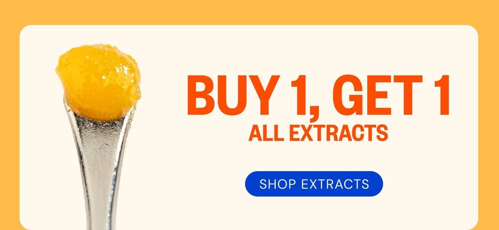 Buy 1 Get 1 Free All Extracts - Cannabis deal image