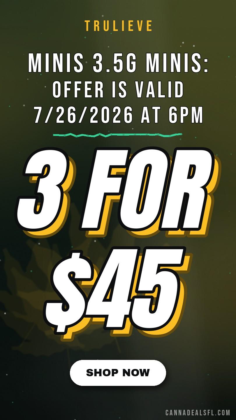 Minis | 3 For $45 3.5G Minis: Offer Is Valid 7/26/2026 At 6Pm - 7/27/2026 In Florida Locations Only - Cannabis deal image