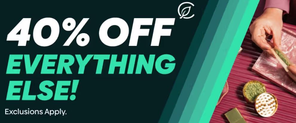 40% Off Everything Else! Exclusions Apply. - Cannabis deal image