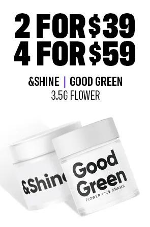 Bundle Deals on Flower & Shine / Good Green - Cannabis deal image